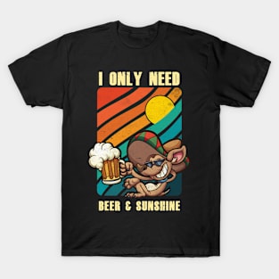 i only need beer and sunshine T-Shirt